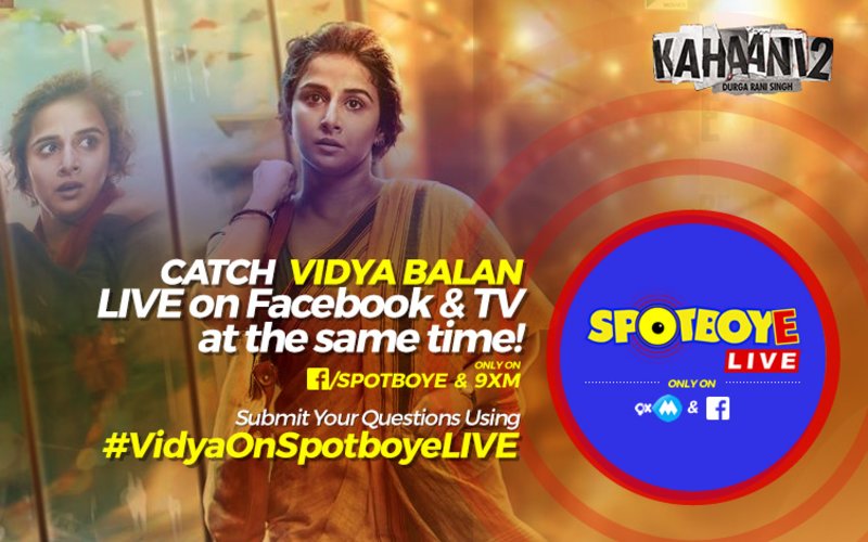 SPOTBOYE LIVE: Durga Rani Singh Aka Vidya Balan Live On Facebook And 9XM!