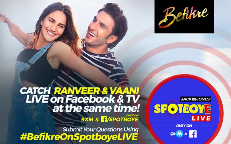 SPOTBOYE LIVE: Befikre Ranveer Singh And Vaani Kapoor Live On Facebook And 9XM!