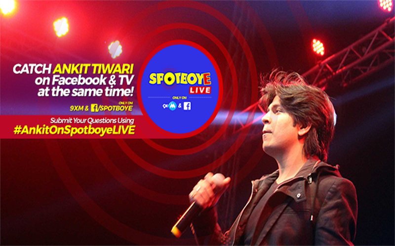 SPOTBOYE LIVE: Ankit Tiwari Live On Facebook And 9XM!