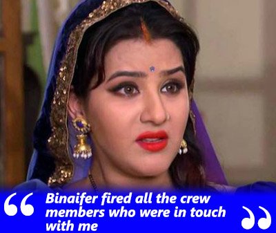 shilpa shinde exclusive interview binaifer fired all the crew members who were in contact with me