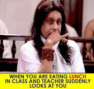 when you are eating lunch in class and teacher suddenly looks at you