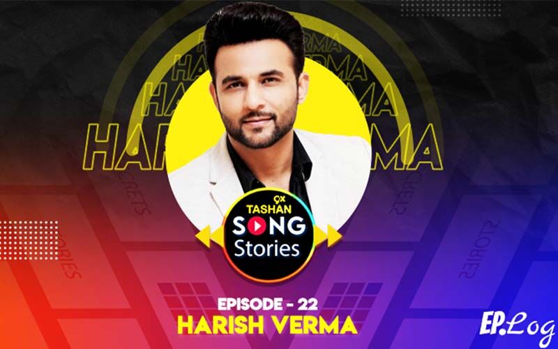 9X Tashan Song Stories: Episode 22 With Harish Verma