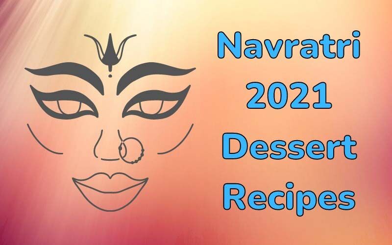 Navratri 2021 Dessert Recipes: Make The Best Of The Festival With These 4 Easy To Make Sweet Preparations At Home