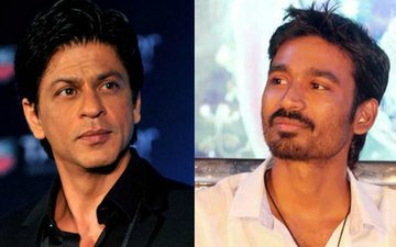 Dhanush Gets Priority Over Shah Rukh Khan