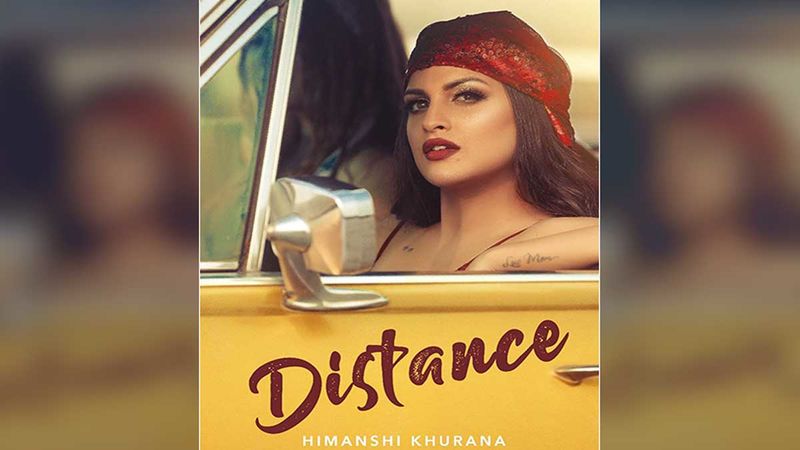 Bigg Boss 13: Himanshi Khurana Teases Fans With New Track 'Distance'; Is She Hinting At Her Relationship Status With Asim Riaz?