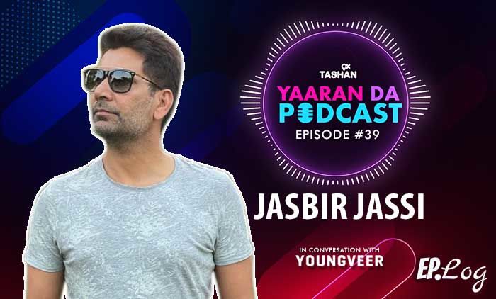 9X Tashan Yaaran Da Podcast: Episode 39 With Jasbir Jassi