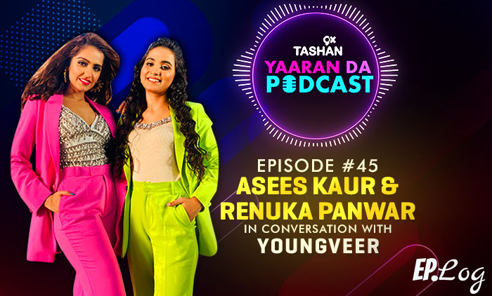 9X Tashan Yaaran Da Podcast: Episode 45 With Asees Kaur & Renuka Panwar
