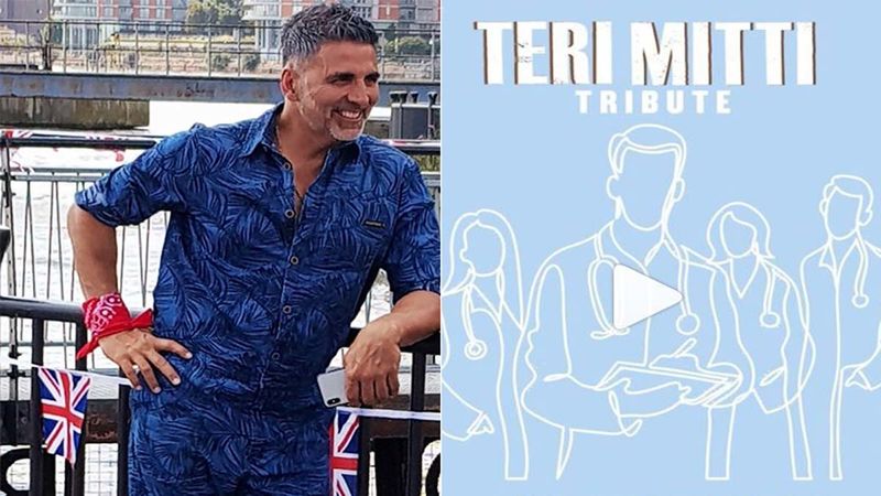 Akshay Kumar To Release Special Edition Of Teri Mitti Tomorrow; Special Tribute To COVID-19 Doctors