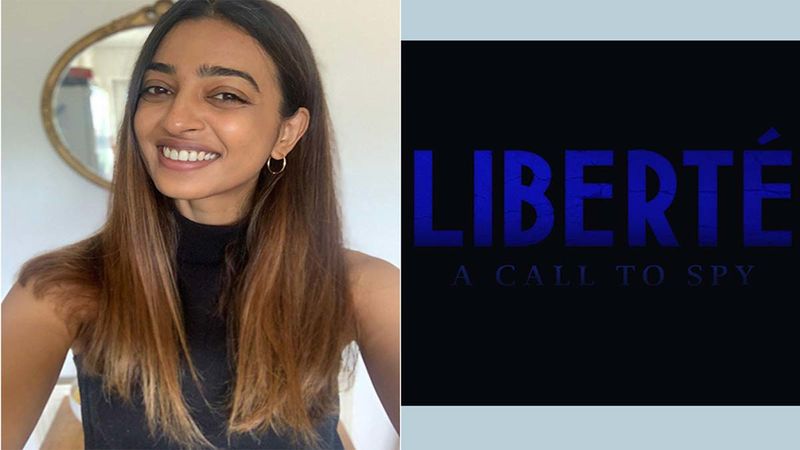Radhika Apte Is On Cloud Nine As She Announces Her English Film Liberté: A Call To Spy; To Be Released By IFC Films