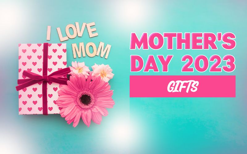Mother's Day 2023 Gifting Ideas! These Gifts Are Best To Make Your Mom Feel Special-READ BELOW