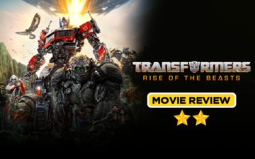 Transformers: Rise of the Beasts REVIEW: A Sparkless Sequel That Should Only Be Viewed With Low Expectations! 