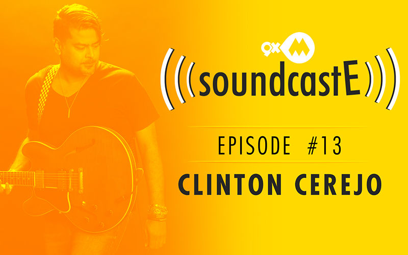 9XM SoundcastE – Episode 13 With Clinton Cerejo