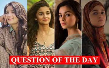Which is Alia Bhatt's Best Performance Till Date- Highway, Dear Zindagi, Raazi, Or Gully Boy?