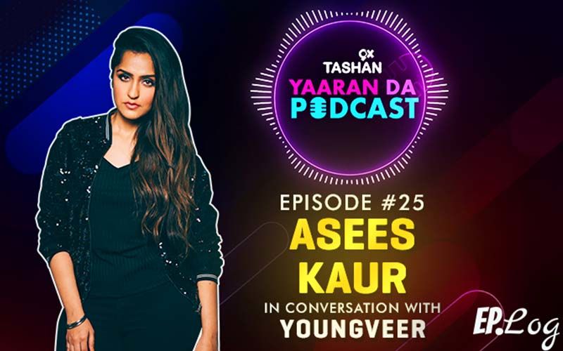 9X Tashan Yaaran Da Podcast: Episode 25 With Asees Kaur