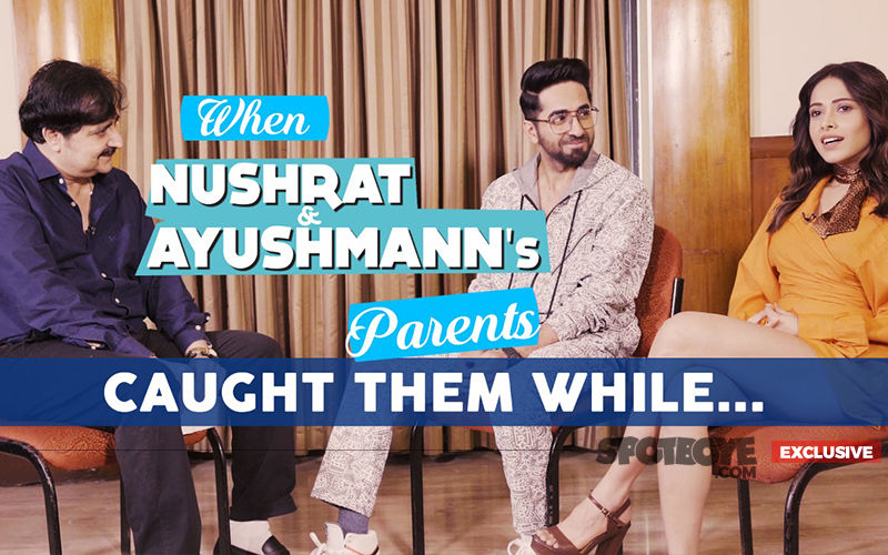 When Ayushmann Khurrana and Nushrat Bharucha's Parents Caught Them!- EXCLUSIVE