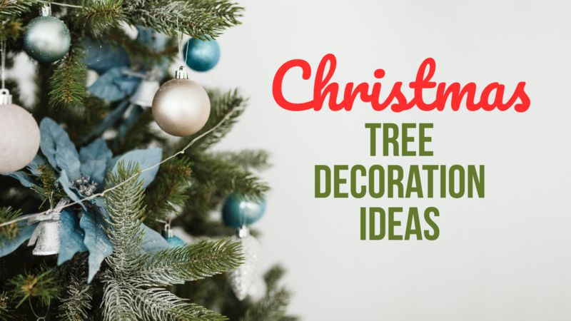 CHRISTMAS Tree Decoration Ideas: Here’s A Few Easy TIPS And TRICKS To Impress Your Friends And Family Members This Year