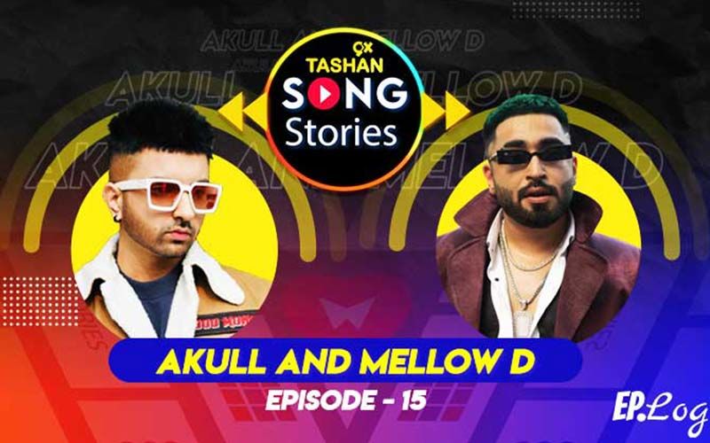 9X Tashan Song Stories: Episode 15 With Mellow D And Akull