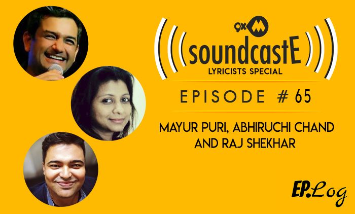 9XM SoundcastE: Episode 65 With Mayur Puri, Abhiruchi Chand And Raj Shekhar