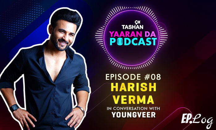 9X Tashan Yaaran Da Podcast: Episode 8 With Harish Verma