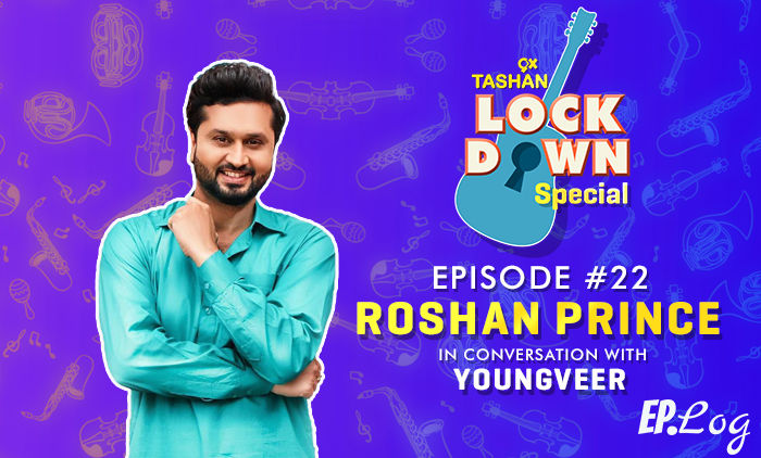 9X Tashan Lockdown Special: Episode 22 With Roshan Prince