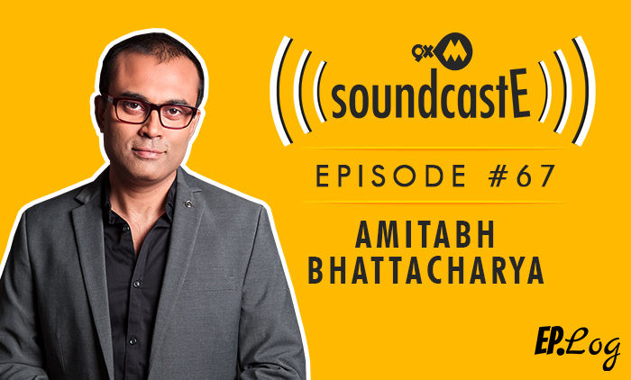 9XM SoundcastE: Episode 67 With Amitabh Bhattacharya
