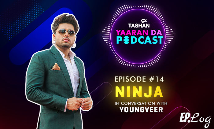 9X Tashan Yaaran Da Podcast: Episode 14 With Ninja