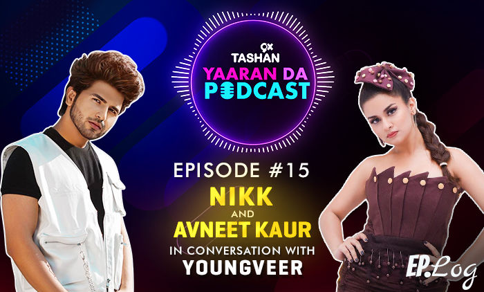 9X Tashan Yaaran Da Podcast: Episode 15 With Nikk And Avneet Kaur
