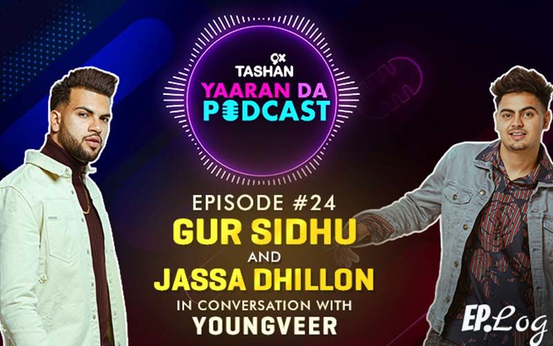 9X Tashan Yaaran Da Podcast: Episode 24 With Gur Sidhu and Jassa Dhillon