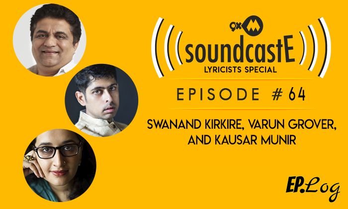 9XM SoundcastE: Episode 64 With Swanand Kirkire, Varun Grover And Kausar Munir