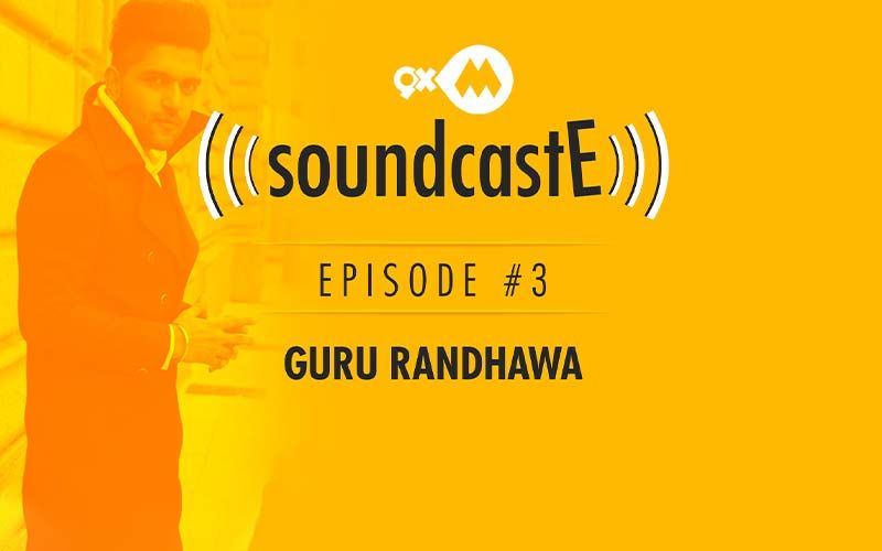 9XM SoundcastE - Episode 3 With Guru Randhawa