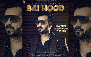 Happy Raikoti's Next Single ' Bai Hood' Will Be Premiered Soon