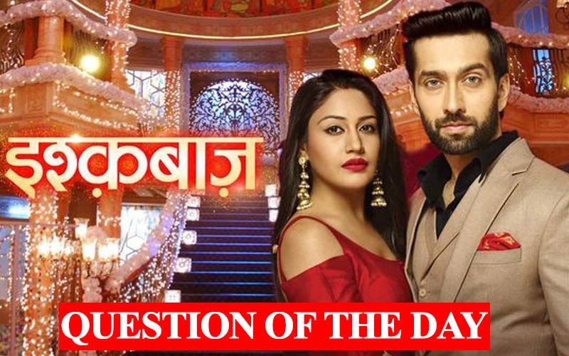 QUESTION OF THE DAY: Ishqbaaaz Is Going Off Air. Will You Miss It?