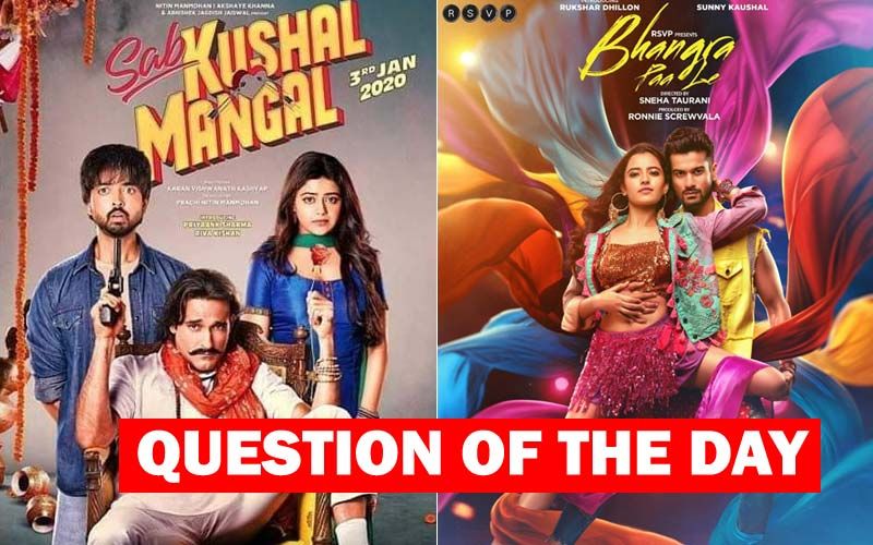 Which Film Are You Planning To Watch This Weekend- Sab Kushal Mangal Or Bhangra Paa Le?