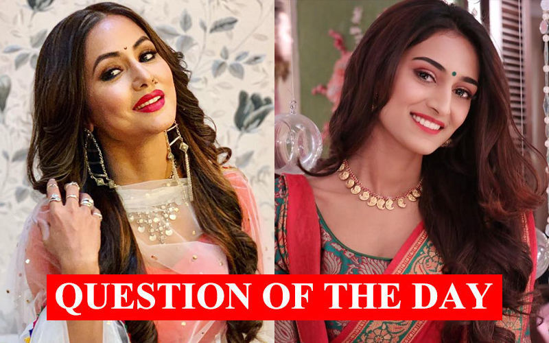 Who's Better In Kasautii Zindagii Kay 2- Hina Khan Or Erica Fernandes?