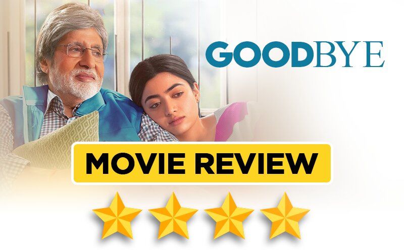 Goodbye Movie REVIEW: Amitabh Bachchan, Rashmika Mandanna Starrer Is All Things GOOD And This Emotional Rollercoaster Is Just Unmissable!