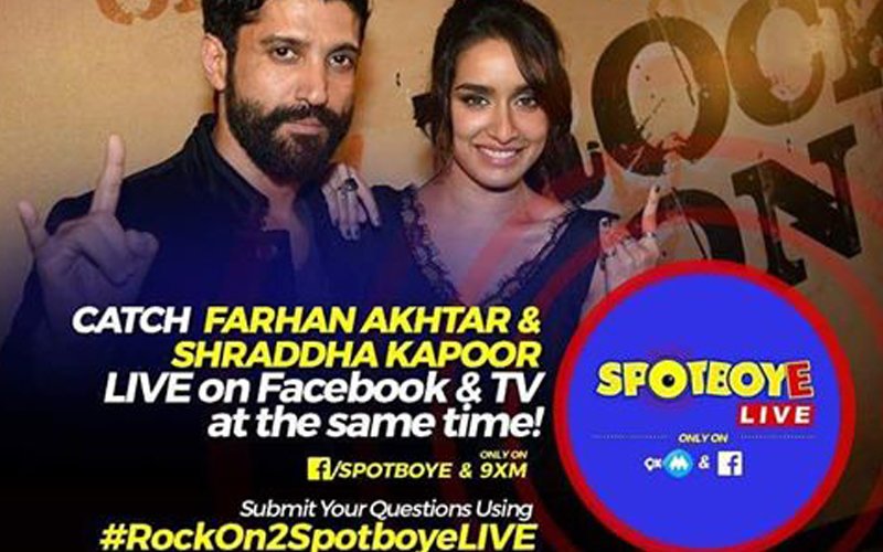 SPOTBOYE LIVE: Farhan Akhtar And Shraddha Kapoor Talk About Rock On!! 2 On Facebook And 9XM!
