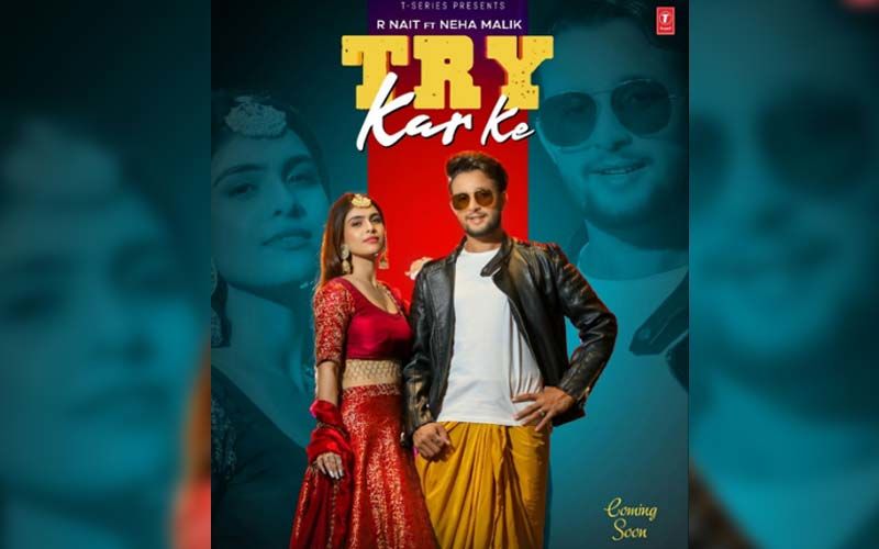Try Kar Ke: R Nait And Neha Malik's Melody Hits The Music Chart; Fans Love The Groovy Beats