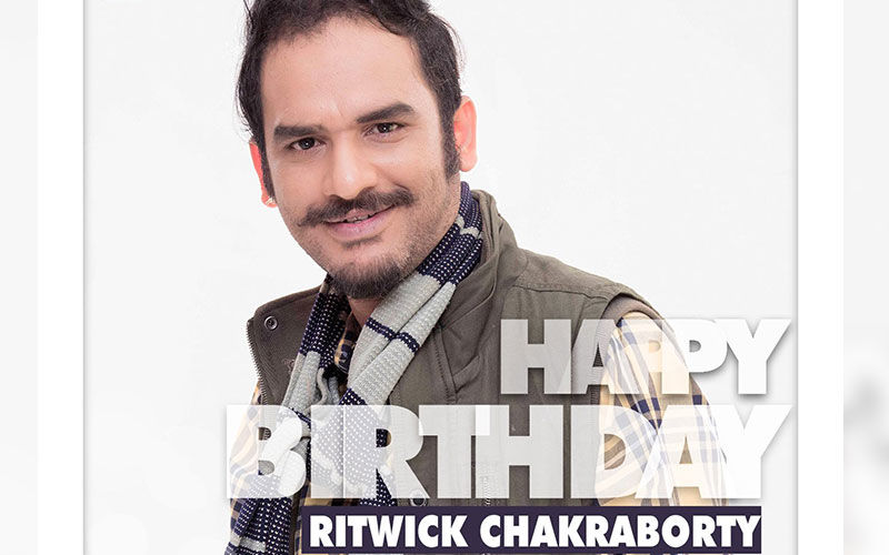 Happy Birthday Ritwick Chakraborty: Rituparna Sengupta, Paoli Dam, Subhashree Ganguly And Others Wish The Actor