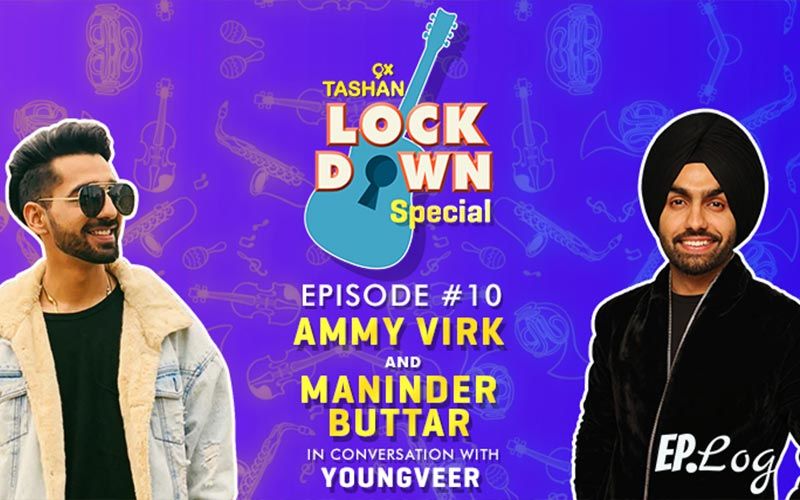 9X Tashan Lockdown Special- Episode 10 With Maninder Buttar And Ammy Virk