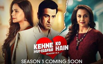 Kehne Ko Humsafar Hain Season 3: Ronit Roy-Mona Singh’s Web Series To Have A Grand Digital Premiere - COMING SOON