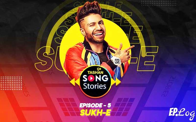 9X Tashan Song Stories: Episode 5 With Sukh-E