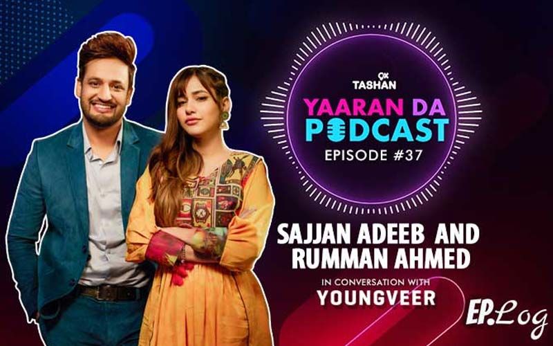 9X Tashan Yaaran Da Podcast: Episode 37 With Sajjan Adeeb And Rumman Ahmed