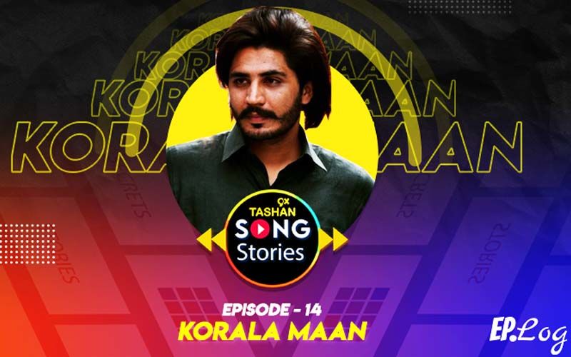 9X Tashan Song Stories: Episode 14 With Korala Maan