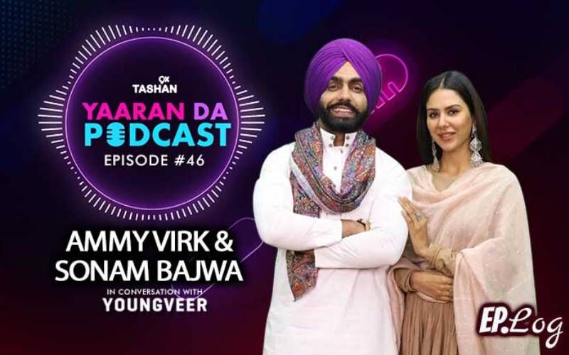 9X Tashan Yaaran Da Podcast: Episode 46 With Ammy Virk and Sonam Bajwa