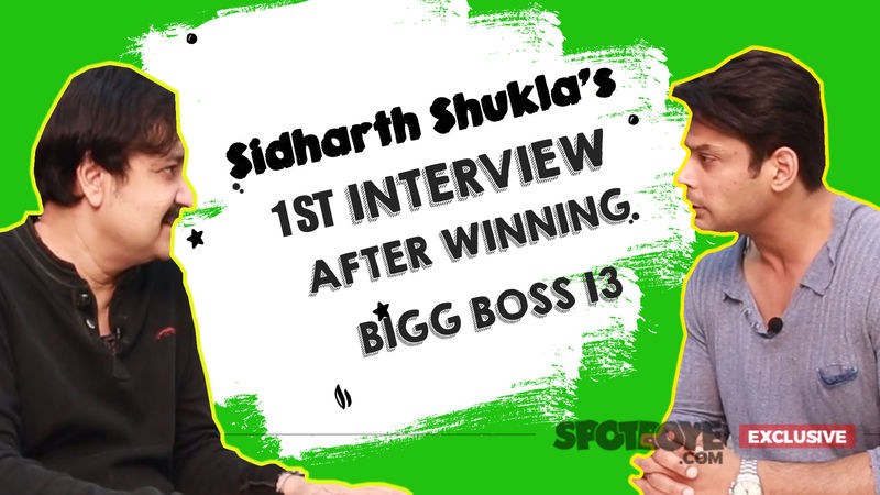 Sidharth Shukla's FIRST INTERVIEW AFTER WINNING BB13: 'Whoever Feels Bigg Boss 13 Was Rigged In My Favour Is A Case Of Sour Grapes'- EXCLUSIVE