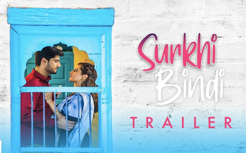 ‘Surkhi Bindi’ Trailer Released: It Gives An Insight Into A Girl’s Dream And A Guy’s Efforts To Fulfil It