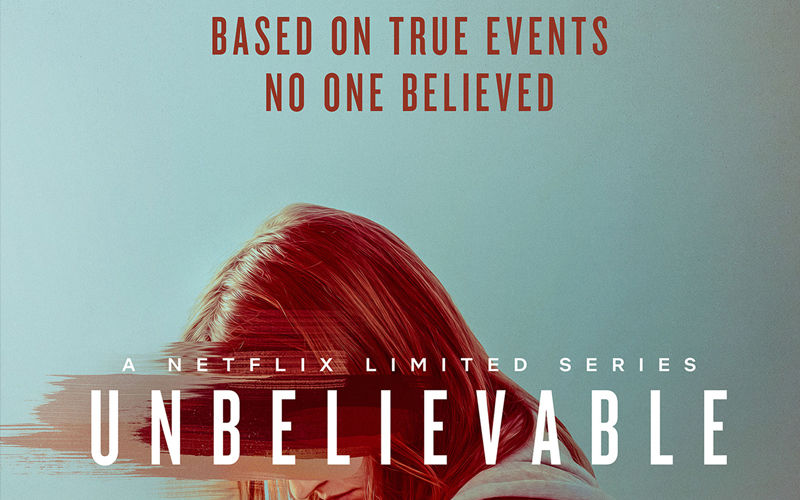 Unbelievable Netflix s Latest Crime Drama Is Based On A Truly 