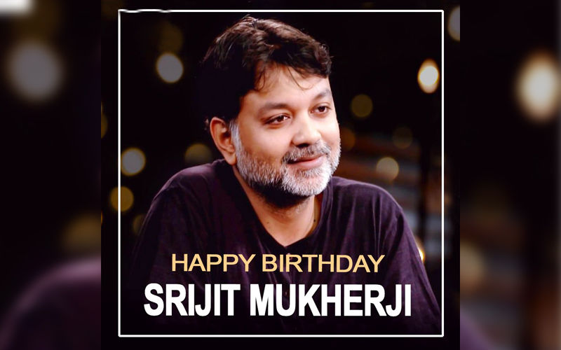 Happy Birthday Srijit Mukherji: Tollywood Wishes Their Favourite Director