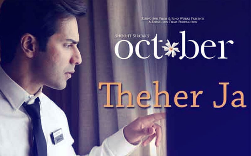 October Song: Watch Varun Dhawan-Banita Sandhu's Soothing Number Theher Ja Exclusively On 9XM
