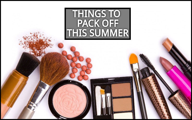 5 Makeup Products You Need To Bury In Your Kit During Summers- TIPS INSIDE